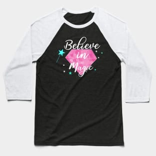 Believe In Magic Inspiration Positive Quote Baseball T-Shirt